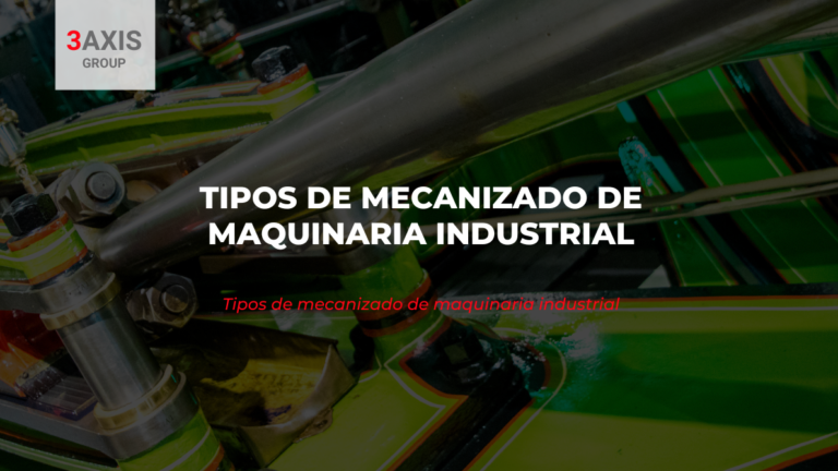tipos de mecanizado de maquinaria industrial