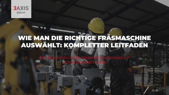 Richtige Fräsmaschine auswählt