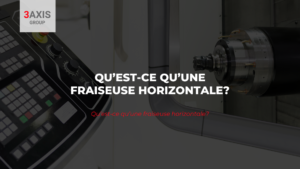 Qu’est-ce qu’une fraiseuse horizontale